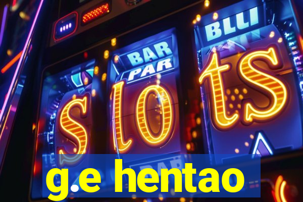 g.e hentao